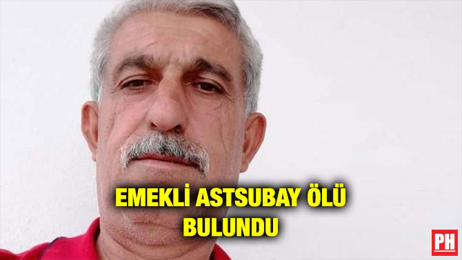 EMEKLİ ASTSUBAY ÖLÜ BULUNDU