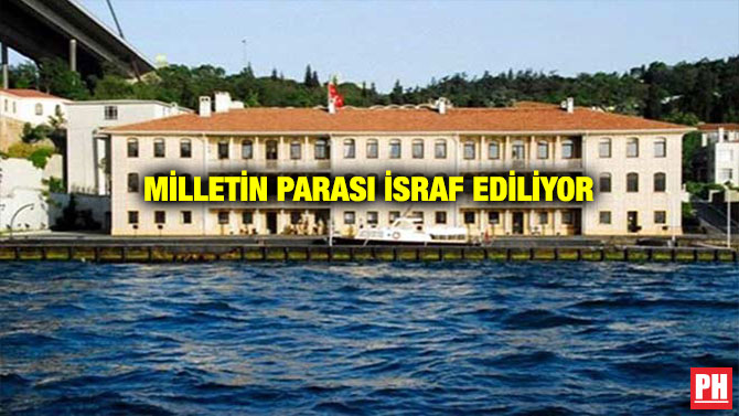 MİLLETİN PARASI İSRAF EDİLİYOR