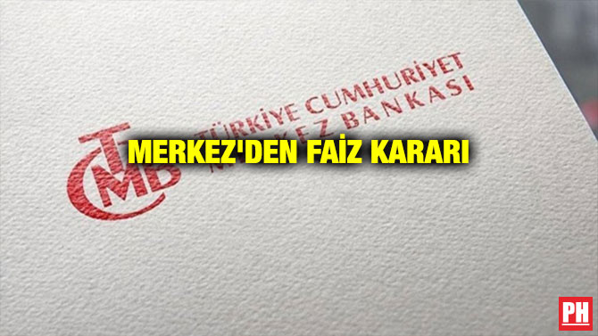 MERKEZ’DEN FAİZ KARARI