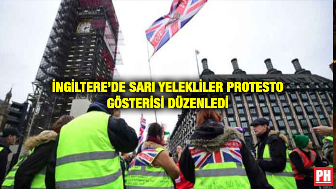 İNGİLTERE’DE SARI YELEKLİLER PROTESTO GÖSTERİSİ DÜZENLEDİ