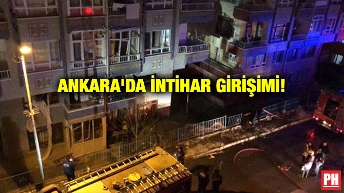 ANKARA’DA İNTİHAR GİRİŞİMİ!
