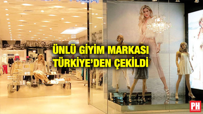 ÜNLÜ GİYİM MARKASI TÜRKİYE’DEN ÇEKİLDİ