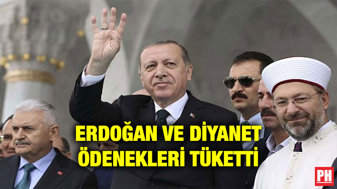 ERDOĞAN VE DİYANET ÖDENEKLERİ TÜKETTİ