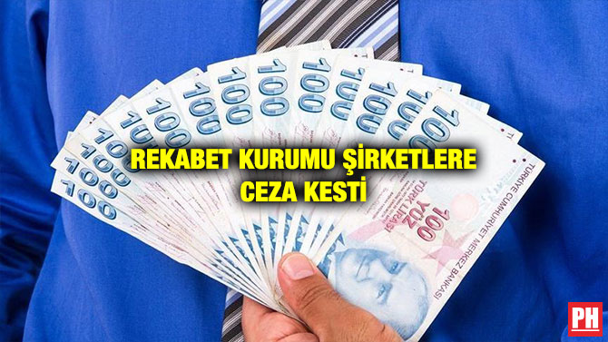 REKABET KURUMU ŞİRKETLERE CEZA KESTİ