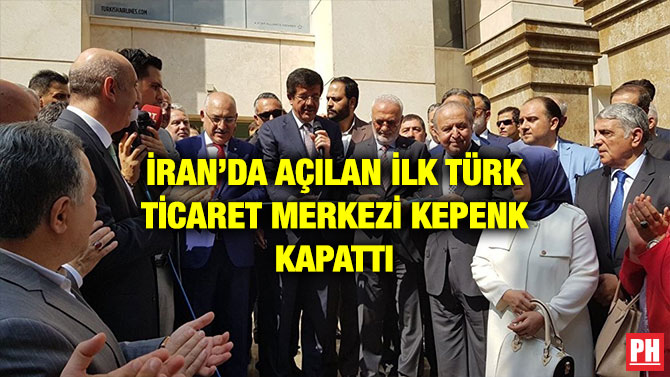 İRAN’DA AÇILAN İLK TÜRK TİCARET MERKEZİ KEPENK KAPATTI