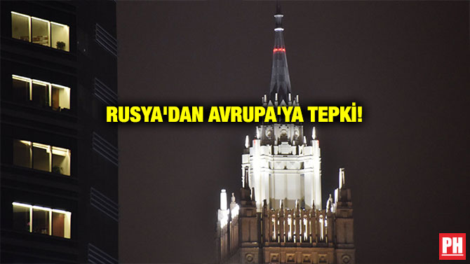 RUSYA’DAN AVRUPA’YA TEPKİ!