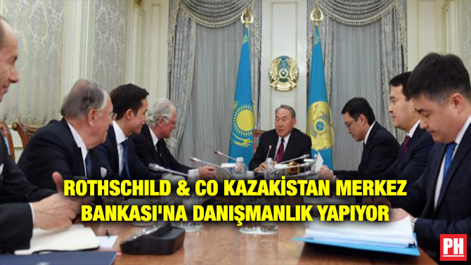 ROTHSCHILD & CO KAZAKİSTAN MERKEZ BANKASI’NA DANIŞMANLIK YAPIYOR