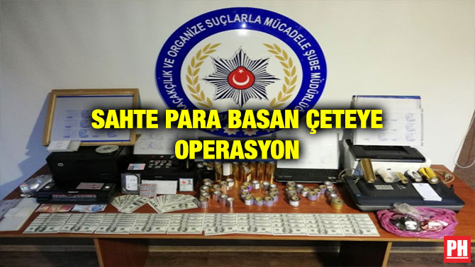 SAHTE PARA BASAN ÇETEYE OPERASYON