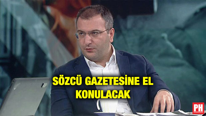 SÖZCÜ GAZETESİNE EL KONULACAK