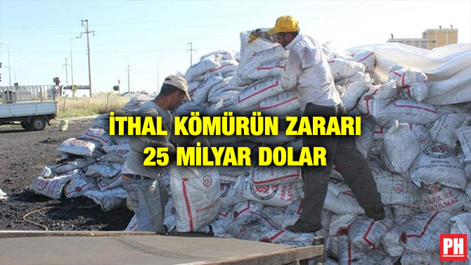 İTHAL KÖMÜRÜN ZARARI 25 MİLYAR DOLAR