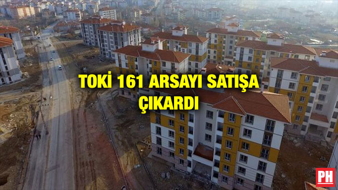 TOKİ 161 ARSAYI SATIŞA ÇIKARDI