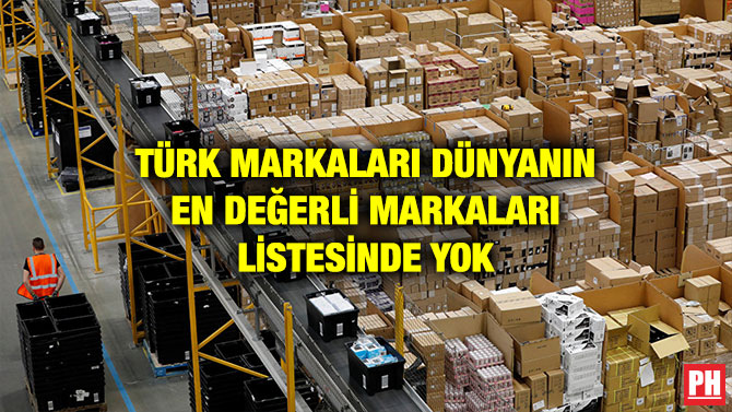 TÜRK MARKALARI DÜNYANIN EN DEĞERLİ MARKALARI LİSTESİNDE YOK