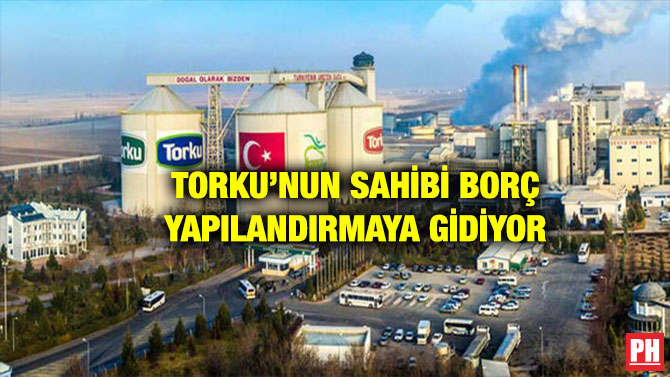 TORKU’NUN SAHİBİ BORÇ YAPILANDIRMAYA GİDİYOR