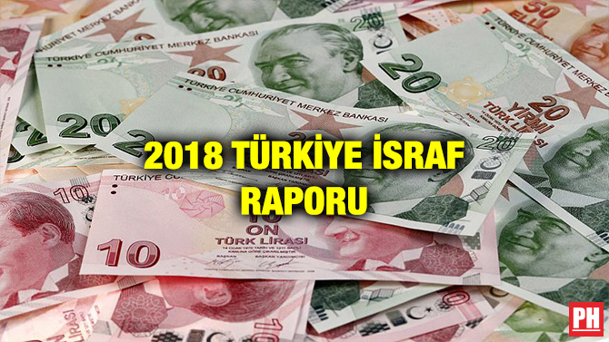 2018 TÜRKİYE İSRAF RAPORU