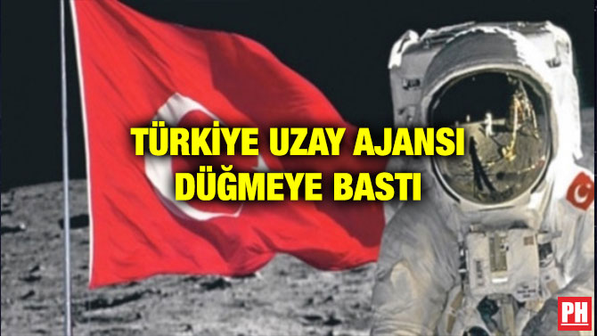 TÜRKİYE UZAY AJANSI DÜĞMEYE BASTI