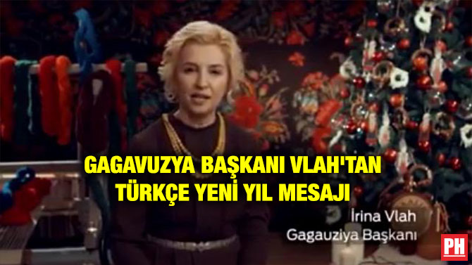 GAGAVUZYA BAŞKANI VLAH’TAN TÜRKÇE YENİ YIL MESAJI
