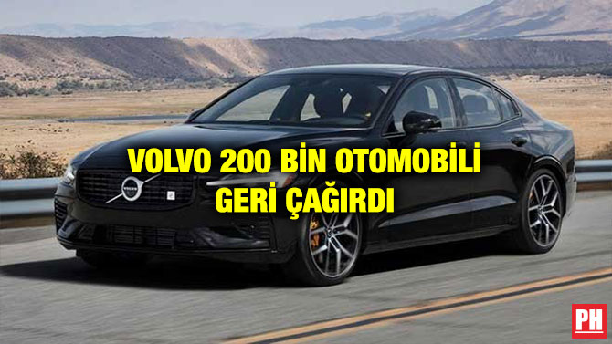 VOLVO 200 BİN OTOMOBİLİ GERİ ÇAĞIRDI