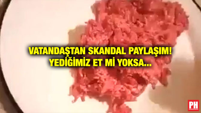 VATANDAŞTAN SKANDAL PAYLAŞIM! YEDİĞİMİZ ET Mİ YOKSA…
