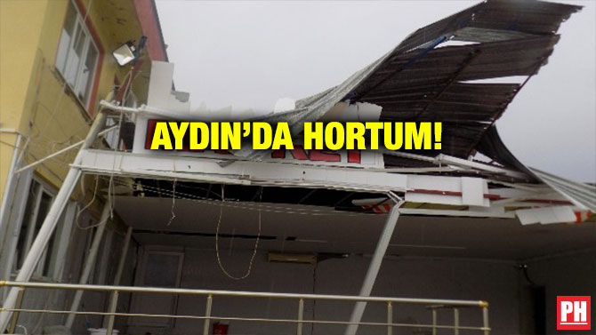 AYDIN’DA HORTUM!