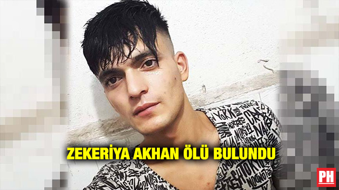 ZEKERİYA AKHAN ÖLÜ BULUNDU