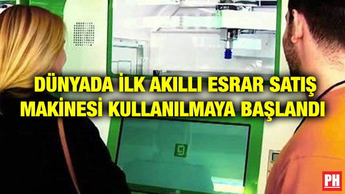 DÜNYADA İLK AKILLI ESRAR SATIŞ MAKİNESİ KULLANILMAYA BAŞLANDI