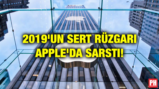 2019’UN SERT RÜZGARI APPLE’DA SARSTI!