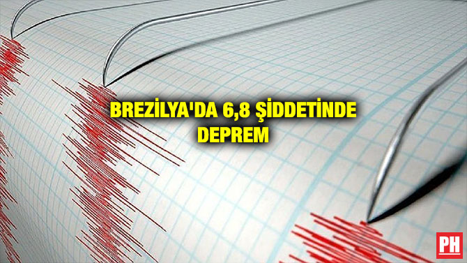 BREZİLYA’DA 6,8 ŞİDDETİNDE DEPREM