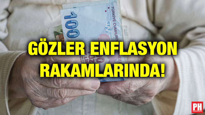 GÖZLER ENFLASYON RAKAMLARINDA!