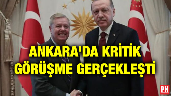 ANKARA’DA KRİTİK GÖRÜŞME GERÇEKLEŞTİ