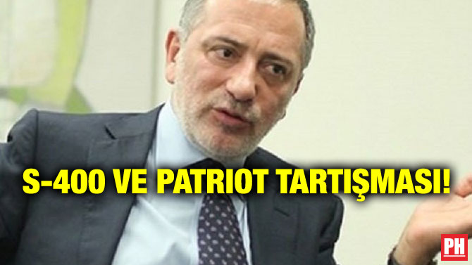 S-400 VE PATRIOT TARTIŞMASI!