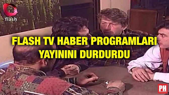 FLASH TV HABER PROGRAMLARI YAYININI DURDURDU