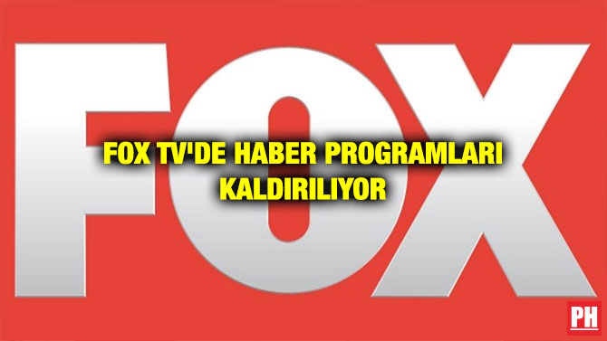 FOX TV’DE HABER PROGRAMLARI KALDIRILIYOR