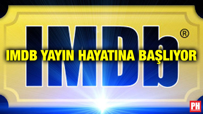 IMDB YAYIN HAYATINA BAŞLIYOR