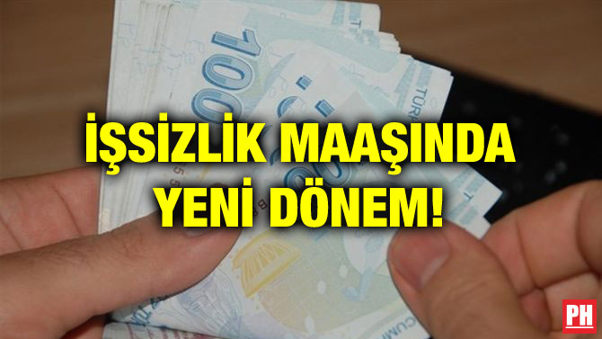 İŞSİZLİK MAAŞINDA YENİ DÖNEM!