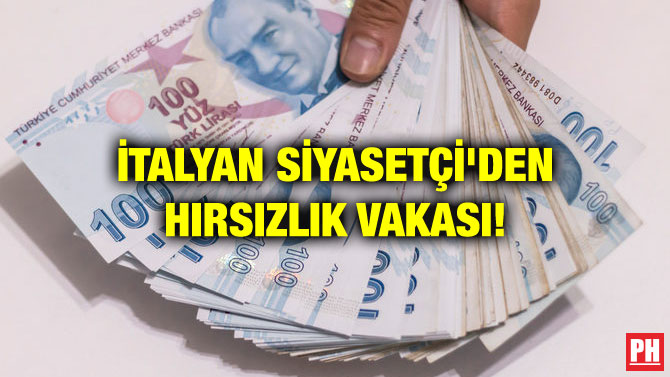 İTALYAN SİYASETÇİ’DEN HIRSIZLIK VAKASI!