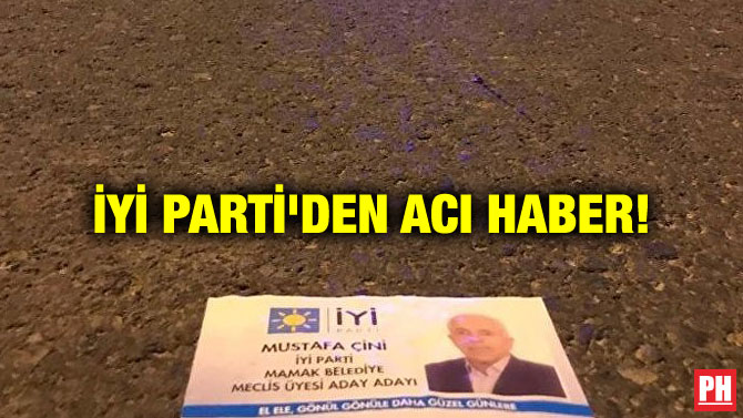 İYİ PARTİ’DEN ACI HABER!