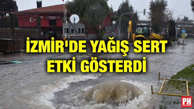 İZMİR’DE YAĞIŞ SERT ETKİ GÖSTERDİ