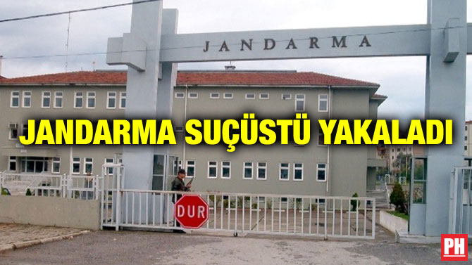 JANDARMA SUÇÜSTÜ YAKALADI