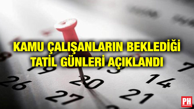 KAMU ÇALIŞANLARIN BEKLEDİĞİ TATİL GÜNLERİ AÇIKLANDI