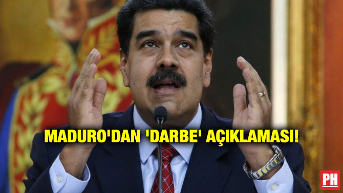 MADURO’DAN ‘DARBE’ AÇIKLAMASI!