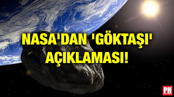 NASA’DAN ‘GÖKTAŞI’ AÇIKLAMASI!