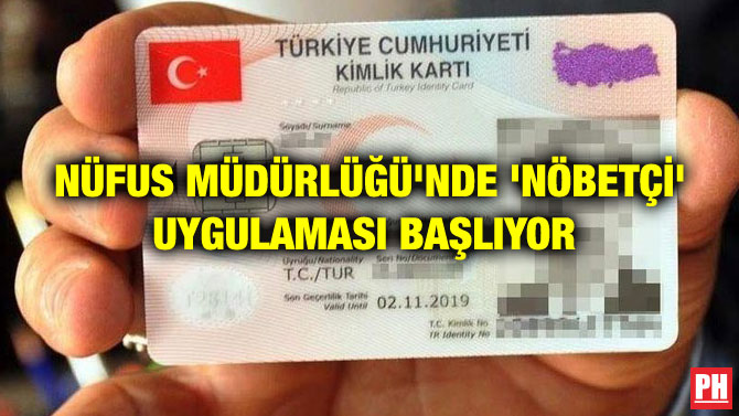 NÜFUS MÜDÜRLÜĞÜ’NDE ‘NÖBETÇİ’ UYGULAMASI BAŞLIYOR