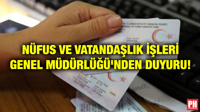 NÜFUS VE VATANDAŞLIK İŞLERİ GENEL MÜDÜRLÜĞÜ’NDEN DUYURU!
