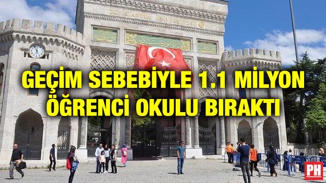 GEÇİM SEBEBİYLE 1.1 MİLYON ÖĞRENCİ OKULU BIRAKTI