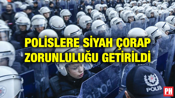 POLİSLERE SİYAH ÇORAP ZORUNLULUĞU GETİRİLDİ