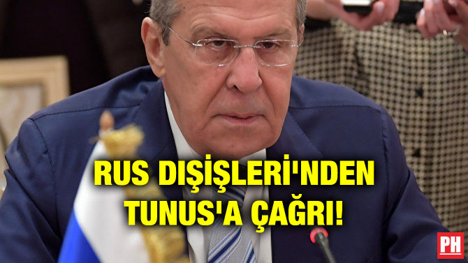 RUS DIŞİŞLERİ’NDEN TUNUS’A ÇAĞRI!