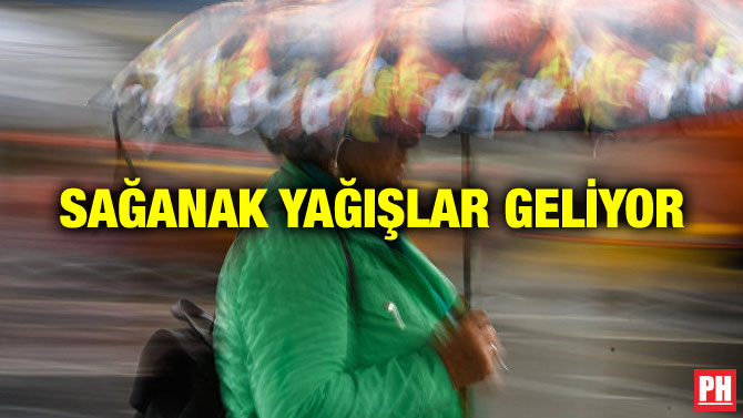 SAĞANAK YAĞIŞLAR GELİYOR