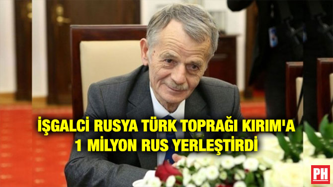 İŞGALCİ RUSYA TÜRK TOPRAĞI KIRIM’A 1 MİLYON RUS YERLEŞTİRDİ