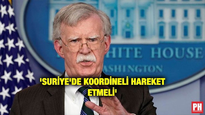 ‘SURİYE’DE KOORDİNELİ HAREKET ETMELİ’