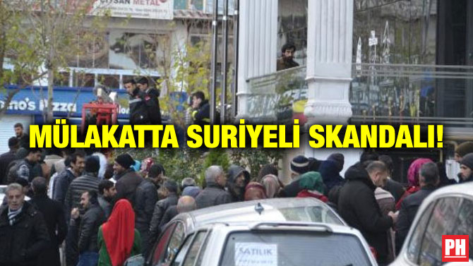 MÜLAKATTA SURİYELİ SKANDALI!